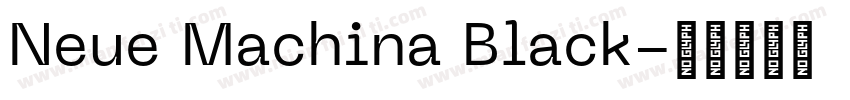 Neue Machina Black字体转换
